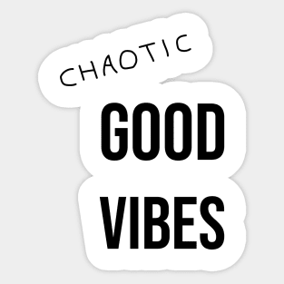 chaotic good vibes Sticker